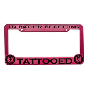 RATHER BE GETTING TATTOOED LICENSE PLATE FRAME